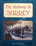 The Railway in Surrey by JACKSON, Alan A.